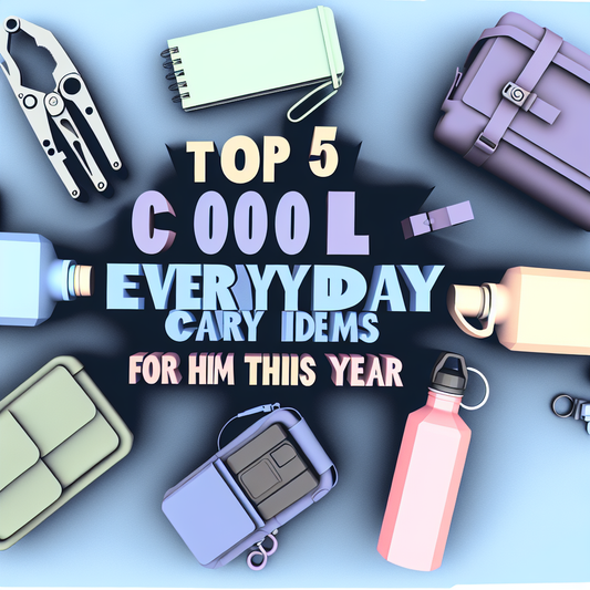 Top 5 Cool Everyday Carry Items for Him This Year